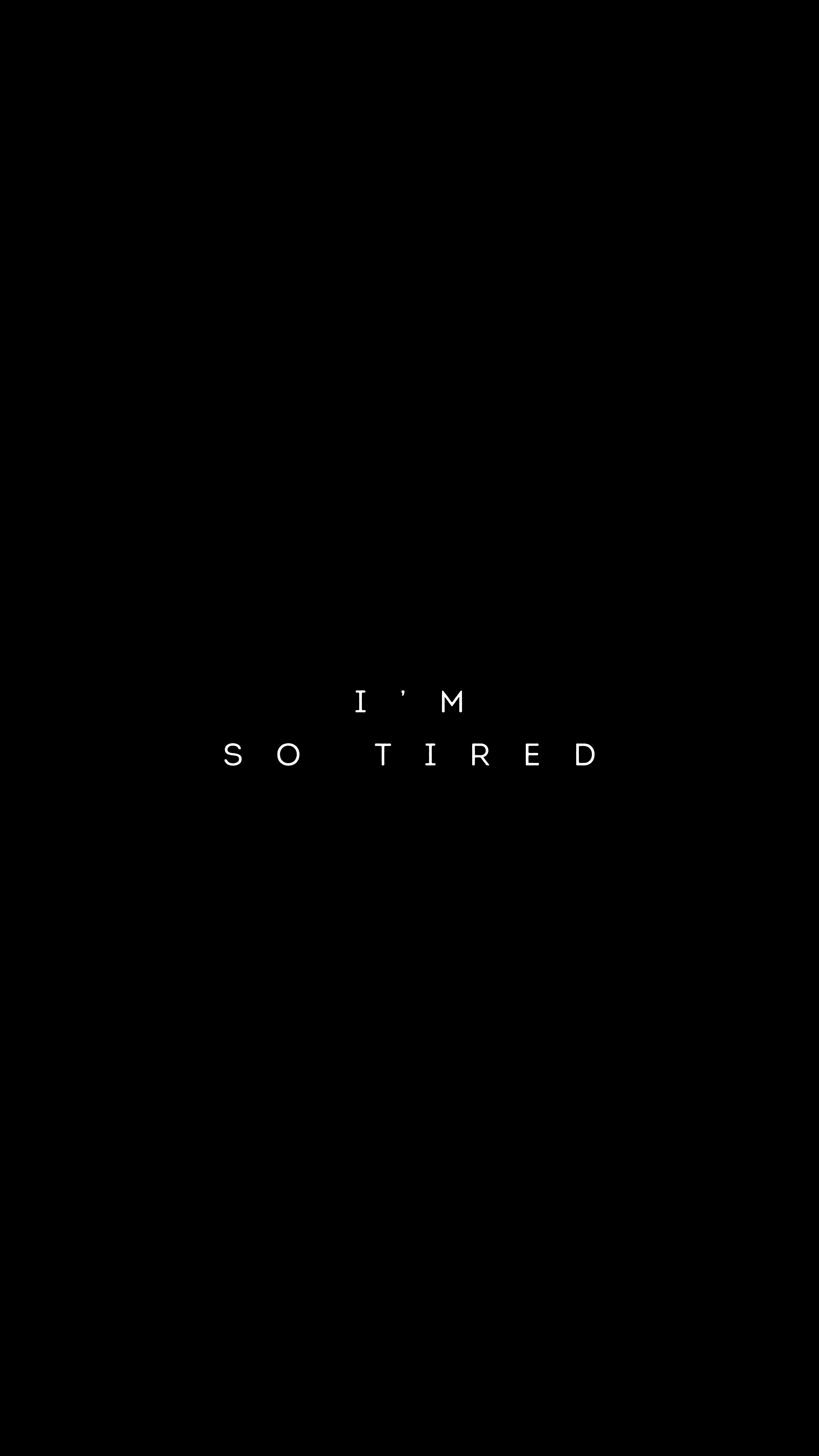 I'm So Tired Quote - minimal wallpaper for Darkify