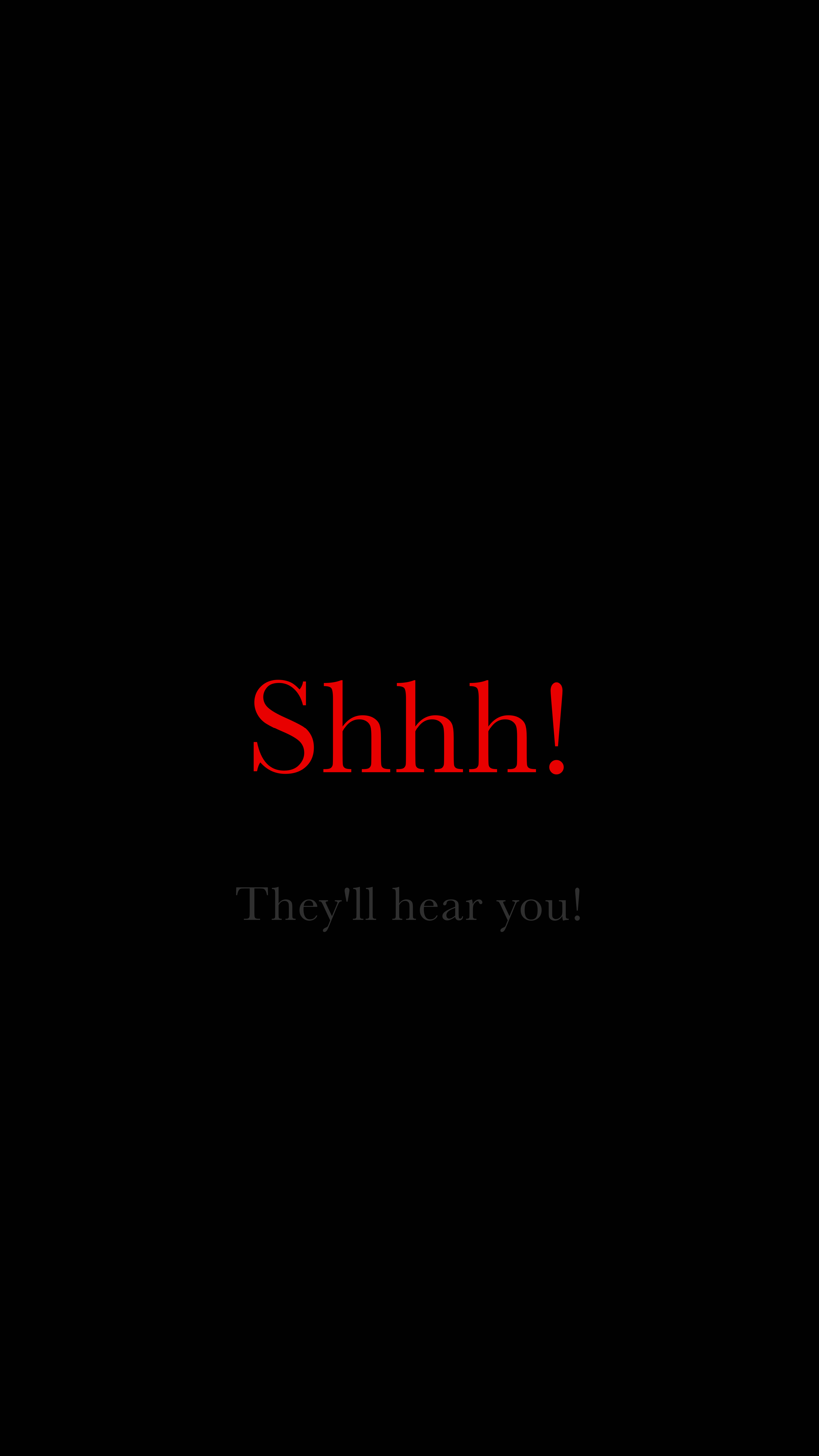 Shhh They'll Hear - typography wallpaper for Darkify