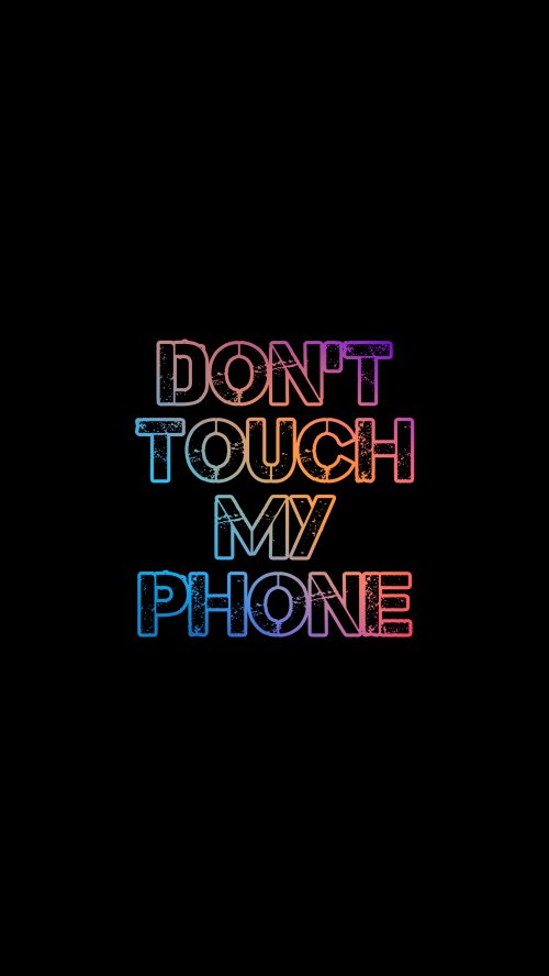 Don't Touch My Phone - typography Wallpaper