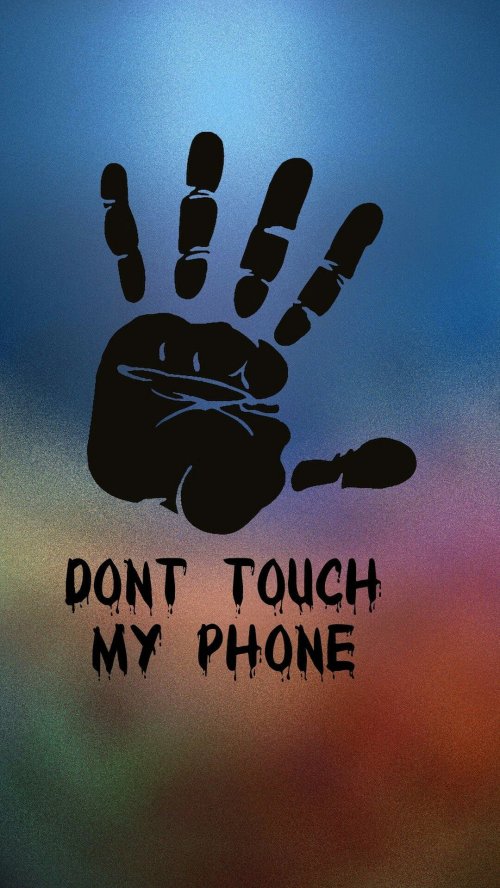 Don't Touch My Phone - phone Wallpaper